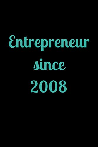 entrepreneur since 2008: Lined Notebook / Journal Gift, 120 Pages, 6x9, Soft Cover, Matte Finish Business, Finance & Career