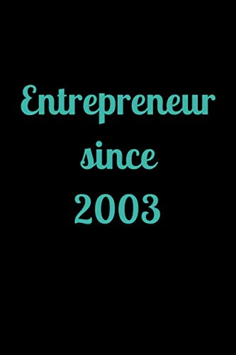 entrepreneur since 2003: Lined Notebook / Journal Gift, 120 Pages, 6x9, Soft Cover, Matte Finish Business, Finance & Career