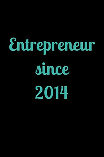 entrepreneur since 2014: Lined Notebook / Journal Gift, 120 Pages, 6x9, Soft Cover, Matte Finish Business, Finance & Career