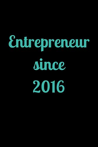 entrepreneur since 2016: Lined Notebook / Journal Gift, 120 Pages, 6x9, Soft Cover, Matte Finish Business, Finance & Career