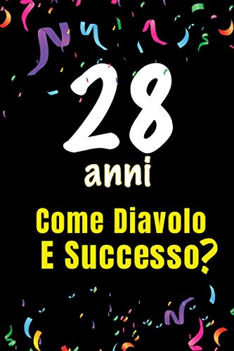 28 Come Diavolo e Successo: quaderno journal 100 pagine 6x9 idea regalo compleanno , festa di compleanno - per scrivere congratulazioni e auguri di compleanno Books