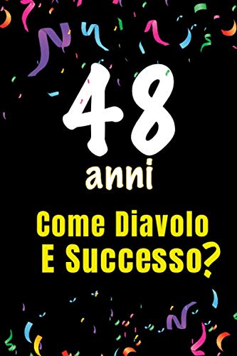 48 Come Diavolo e Successo: quaderno journal 100 pagine 6x9 idea regalo compleanno , festa di compleanno - per scrivere congratulazioni e auguri di compleanno Books