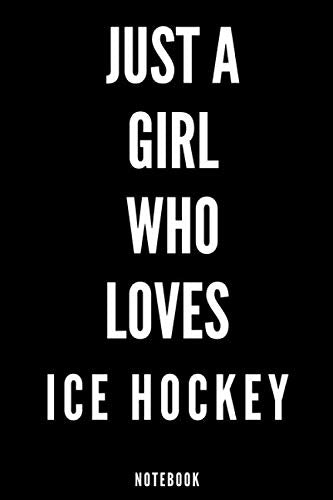 Just A Girl Who Loves Ice hockey: Blank Lined Ice hockey Notebook/Journal for Ice hockey lovers, Gifts For Girls/Ice hockey gifts for women. Essays & Short Stories