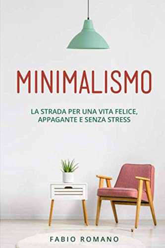 Minimalismo: La strada per una vita felice, appagante e senza stress. book