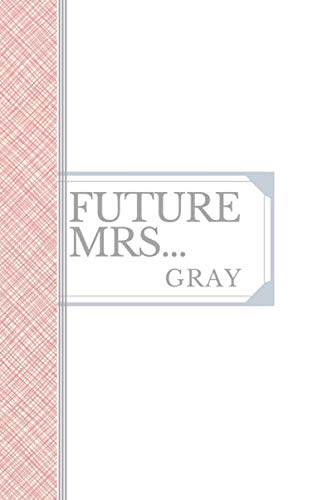 GRAY: Future Mrs Gray: 90 college ruled lined paper: 6x9 notebook Essays & Short Stories