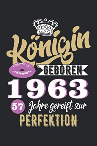 Königin seit 1963: 57. Geburtstag: Ein Notizbuch oder Album mit Platz auf 120 punktierten Seiten für Erinnerungen, Erlebnissen, Wünschen, Höhepunkten, ... Sprüchen, Gedichten, Fotos, Zeichnungen Books