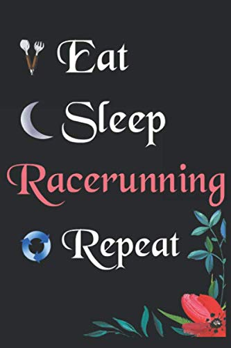Eat Sleep Racerunning Repeat: Notebook Fan Sport Gift Lined Journal/Notebook Gift , 100 Pages 6x9 inch Soft Cover, Matte Finish Contemporary literature