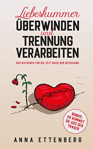 Liebeskummer überwinden und Trennung verarbeiten: Der Ratgeber für die Zeit nach der Beziehung Parents & Children