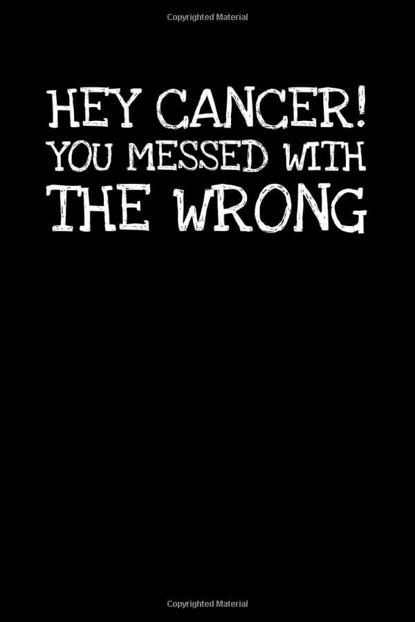 Hey Cancer! You Messed With The Wrong: Notizbuch Journal Tagebuch 100 linierte Seiten | 6x9 Zoll (ca. DIN A5) Books