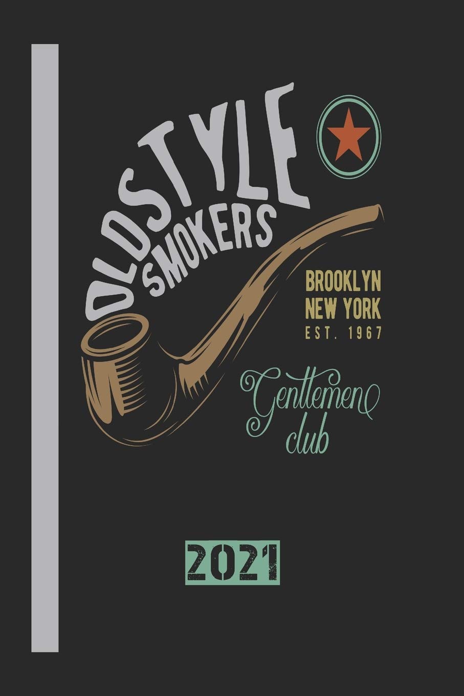Oldstyle Smokers Brooklyn New York Est 1967 Genttemen Club 2021: 110 Seiten Kalender/Journal/Tagebuch Papier. Ideal Für Termine Und Notizen Non-fiction
