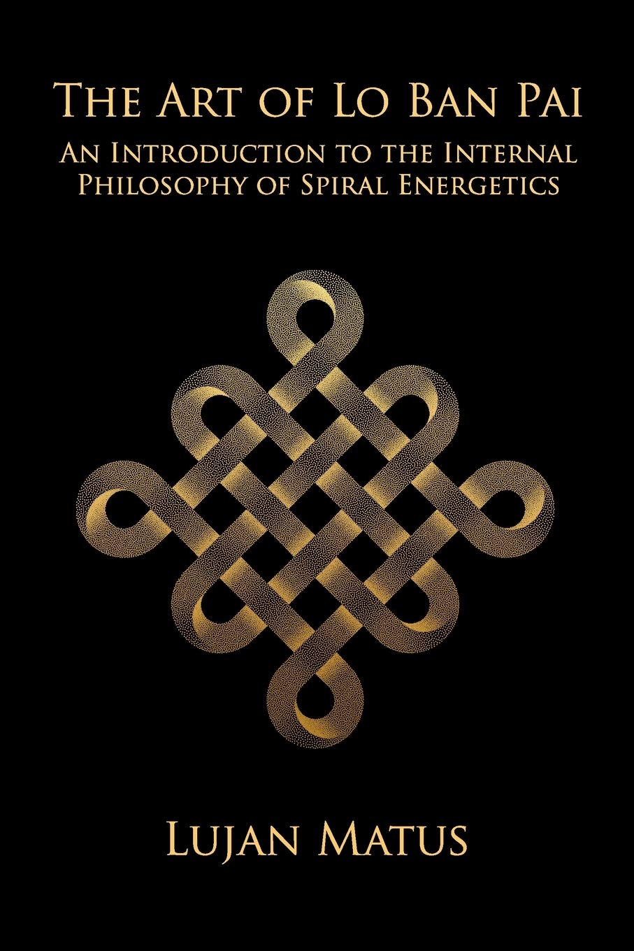 The Art of Lo Ban Pai: An Introduction to the Internal Philosophy of Spiral Energetics book