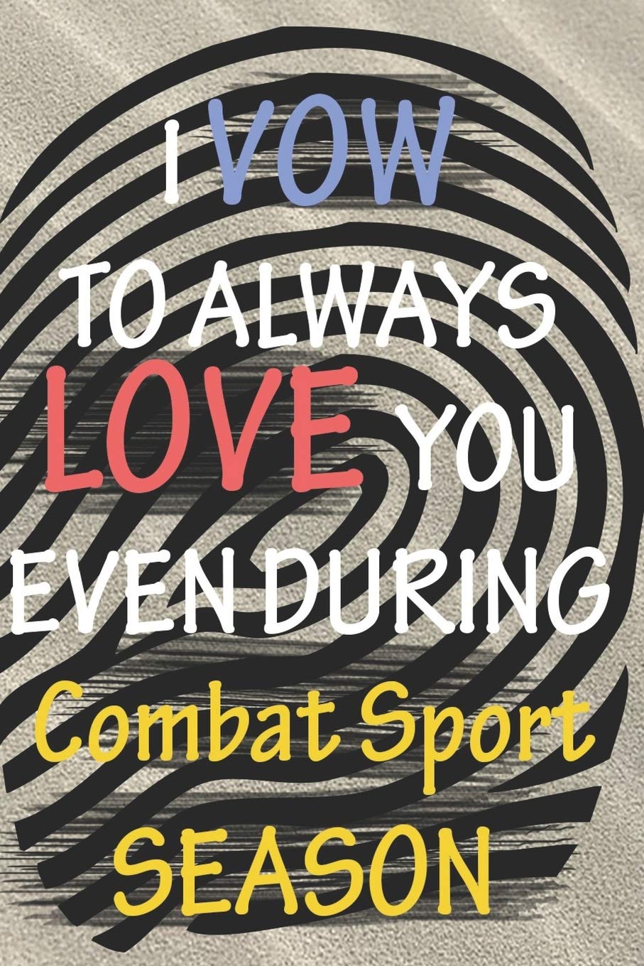 I VOW TO ALWAYS LOVE YOU EVEN DURING Combat Sport SEASON: / Perfect As A valentine's Day Gift Or Love Gift For Boyfriend-Girlfriend-Wife-Husband-Fiance-Long Relationship Quiz Parents & Children