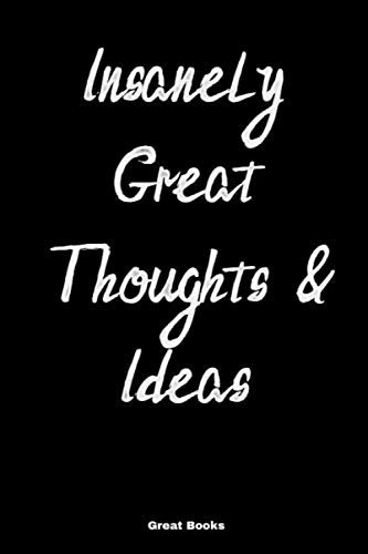 Insanely Great Thoughts & Ideas: Lined Notebook Journal For Women / Men / Boss/ Coworkers / Colleagues / Students / To Do List / Gift for Friends Hobbies & Crafts