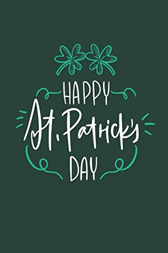 St Partick's Day Notebook Gift: Blank Lined Journal Notebook / Journal Gift, 120 Pages, 6x9, Soft Cover, Matte Finish Essays & Short Stories