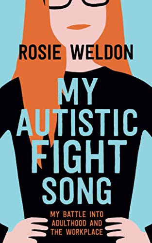 My autistic fight song: My battle into adulthood and the workplace book