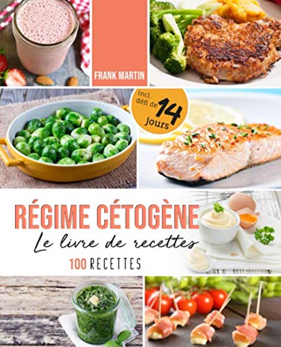 Régime cétogène – Le livre de recettes: 100 délicieuses recettes pour suivre un régime cétogène - Brûler des graisses sainement sans faim et sans glucides - avec les bases et un plan nutritionnel Health, Nutrition & Fitness