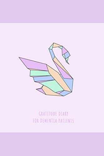 Gratitude Journal For Dementia Patients: Grateful journal for alzhiemers, lewy body and dementia patients to improve happiness, reduce anxiety and ... | Abstract geometric swan origami design Health, Nutrition & Fitness