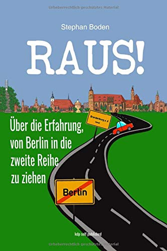 Raus!: Über die Erfahrung, von Berlin in die zweite Reihe zu ziehen book