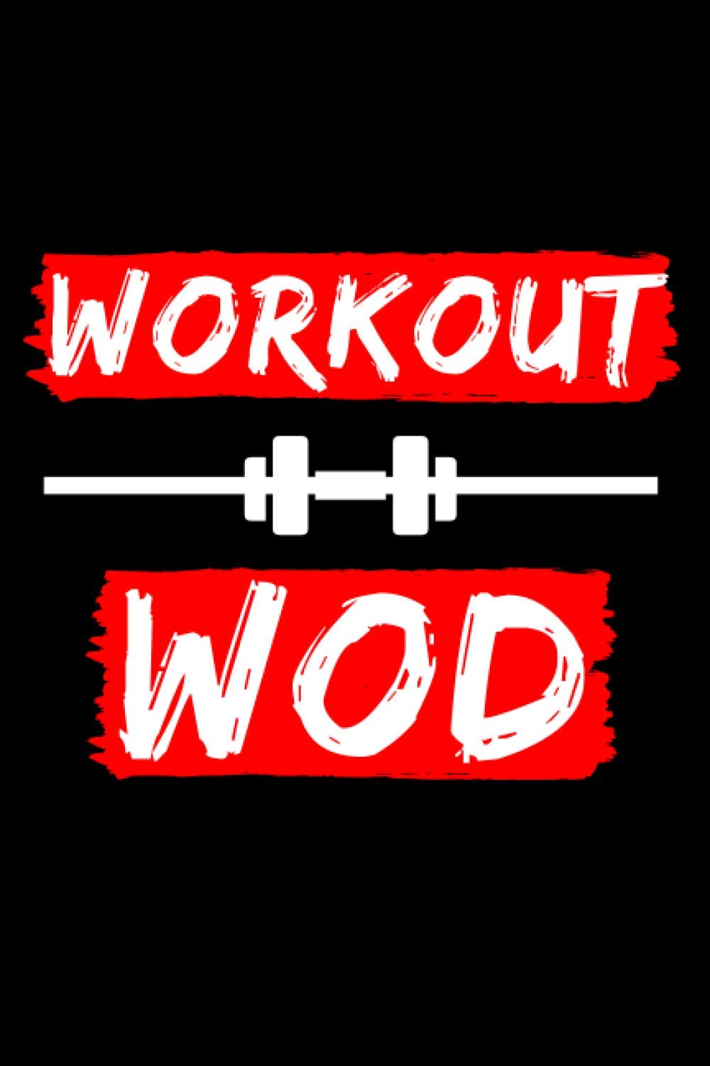 Workout Wod: Cahier d’entraînement CrossFit | 200 WODS + Techniques travaillées + Score + Évaluation | Idéal cadeau pour les passionnés du CrossFit. book