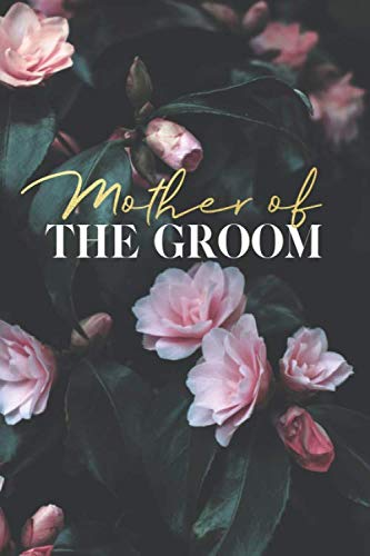 Mother Of The Groom: Pink Rose Lined Mother Of The Groom Notebook for Ideas, Thoughts, Reminders, To-do-lists & Plans, Perfect Bridal Party Gift 6"x9" - 120 Pages Parents & Children