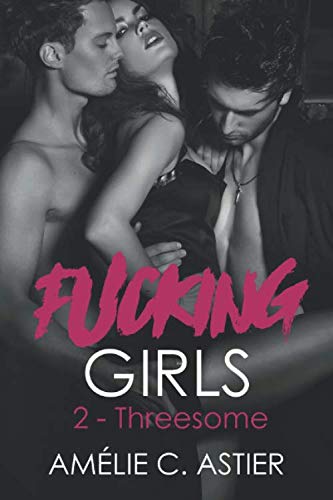 Fucking Girls, Tome 2 : Threesome Eroticism