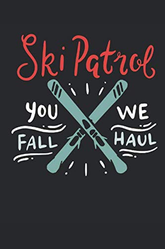 Ski Patrol Notebook: Skiing Journal | ski patrol book | ski patrol gifts | ski patrol you fall we haul | skiing gifts |120 lined pages 6x9 Format Essays & Short Stories