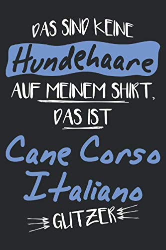 Das sind keine Hundehaare das ist Das sind keine Hundehaare das ist Cane Corso Italiano Glitzer Glitzer: A5 Jahreskalender 2020 Kalender mit Notizbuch ... keine Hundehaare das ist Cane Corso Italiano Books