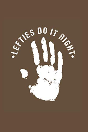 Lefties do it Right: Cool Animated Hand Design For Lefties Left handed Any Occasion Notebook Composition Book Novelty Gift(6"x9") Dot Grid Notebook to write in Contemporary literature
