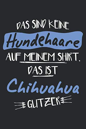 Das sind keine Hundehaare das ist Das sind keine Hundehaare das ist Chihuahua Glitzer Glitzer: A5 Jahreskalender 2020 Kalender mit Notizbuch I Planer ... das ist Chihuahua Glitzer Hunderasse Books