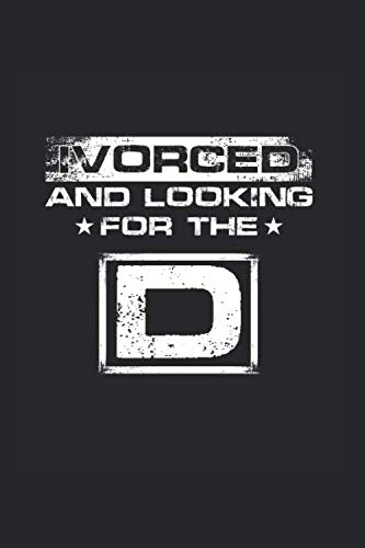ivorced and looking for the D: Cool Funny Sayings Design For divorced Wife or Husband Any Occasion Notebook Composition Book Novelty Gift (6"x9") Lined Notebook to write in Contemporary literature