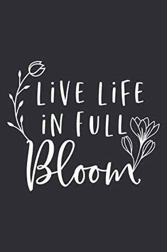 Live Life In Full Bloom: Positive Mindset Gift | College Ruled Blank Lined Composition Notebook Journal Business, Finance & Career