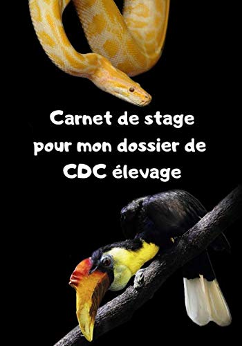 Carnet de stage pour mon dossier de CDC élevage: pour noter et conserver les informations zootechniques essentielles sur l'élevage des animaux non domestiques book