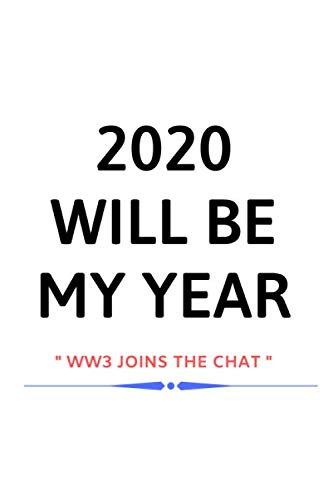 2020 Will Be My Year " WW3 Joins The Chat ": Funny WW3 Notebook Gift Blank Lined Journal 6x9 120 Pages Best Gift For Your Drafted Friends Essays & Short Stories