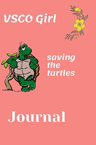 VSCO Girl notebook (6 x 9 size) for girls who saving the turtles and for birthday gifts: lined notebook pape r/ journal gift / 120 pages/ (6 x 9 size) / finish matte Film, Art & Culture
