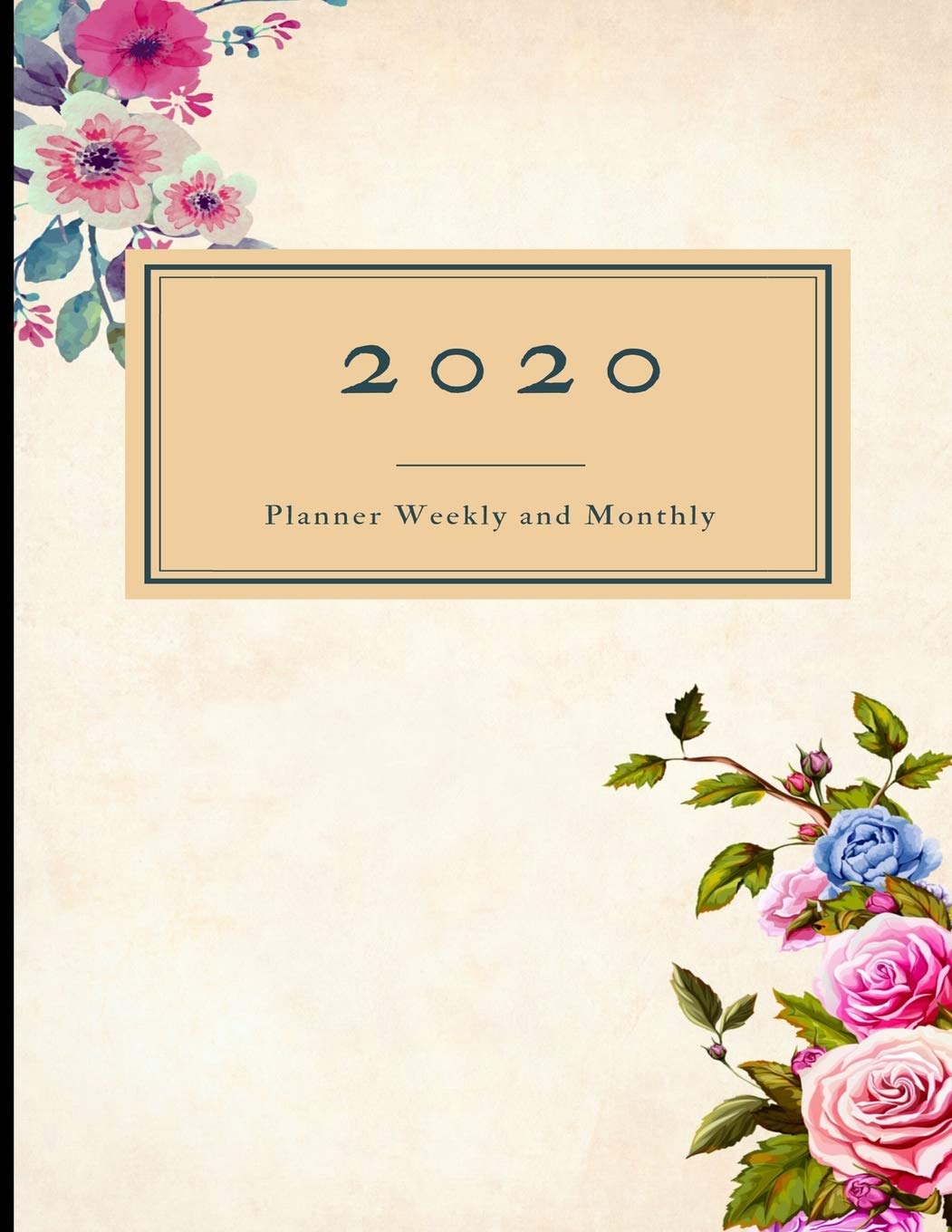 2020 Planner Weekly and Monthly: 8.5x11 Flowers Cover 7 | 2020 Year At A Glance And Vertical Dated Pages Architecture