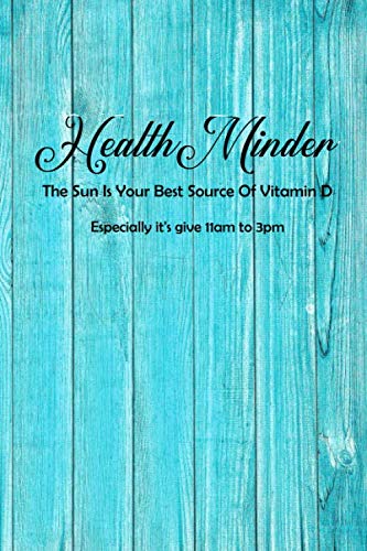 HealthMinder: The Sun Is Your Best Source Of Vitamin D, Especially it's give 11am to 3pm Novels & Short Stories