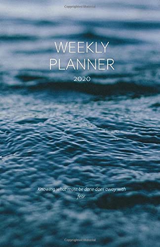 Weekly Planner 2020; Knowing what must be done does away with fear.: Calendar 2020 Perfect Pocket sized A5 schedule; write down notes, record ... Goals (Weekly Planner with 4-WEEK-OVERVIEW) Business, Finance & Career