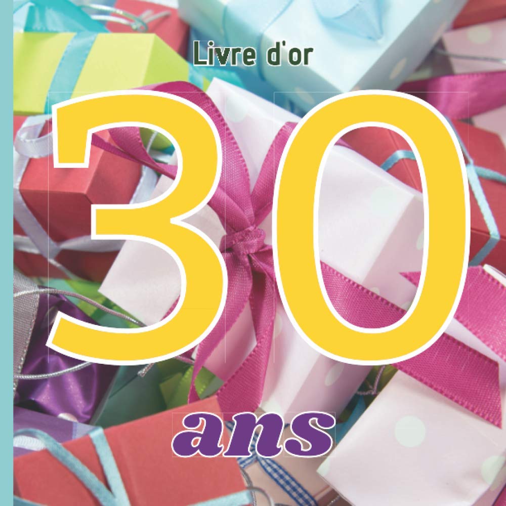 Livre d'or 30 ans: Livre d'or d’ anniversaire 30 ans personnalisable pour homme femme, 50 pages à remplir et page de garde personnalisée Books