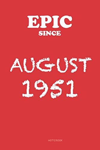 EPIC SINCE August 1951 Notebook - BIRTHDAY - Graduation gift: Lined Notebook / Journal Gift, 120 Pages, 6x9, Soft Cover, Matte Finish Contemporary literature