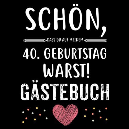 40. Geburtstag Gästebuch: Für Frau und Mann Geschenk 40er Geburtstag Gästebuch zum Glückwünsche selber eintragen 21 x 21 cm 121 Seiten book