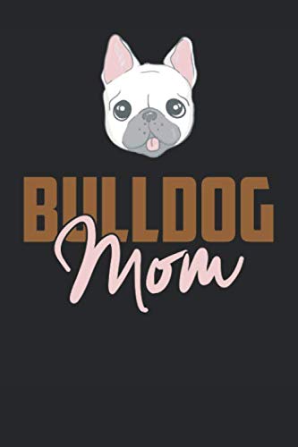 Bulldog Mom: Malbuch Geschenk Notebook Notizbuch Tagebuch Kariert Planner A5 120 Seiten Books