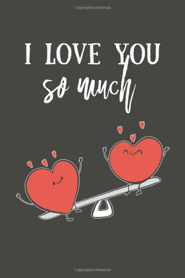 I love you so much: Dot Grid Journal, Notebook • Greeting Card Alternative for Valentines Day • Card Alternative • Valentine Anniversary Gift Love for Husband, Boyfriend, Him, Wife, Girlfriend, Her Partnership & Love
