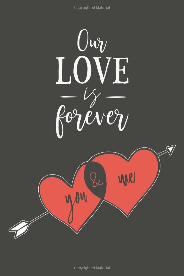 Our Love is forever: Dot Grid Journal, Notebook • Greeting Card Alternative for Valentines Day • Card Alternative • Valentine Anniversary Gift Love for Husband, Boyfriend, Him, Wife, Girlfriend, Her Partnership & Love