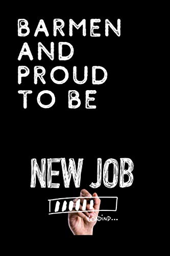 Barmen AND PROUD TO BE / New Job: Barmen Journal or Notebook Gift / Great for Appreciation Gift, 120 Pages, Inspirational Notebooks for Barmen Essays & Short Stories
