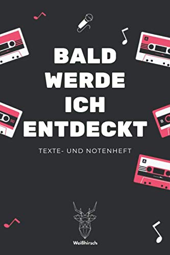 Bald werde ich entdeckt - Texte- und Notenheft: A5 Notenheft | Notenbuch | Gitarrenheft | Tabulatur | Tabulaturheft | Songtexte | Musiker Tagebuch | ... Musiker, Kinder, Männer und Frauen Sheet Music