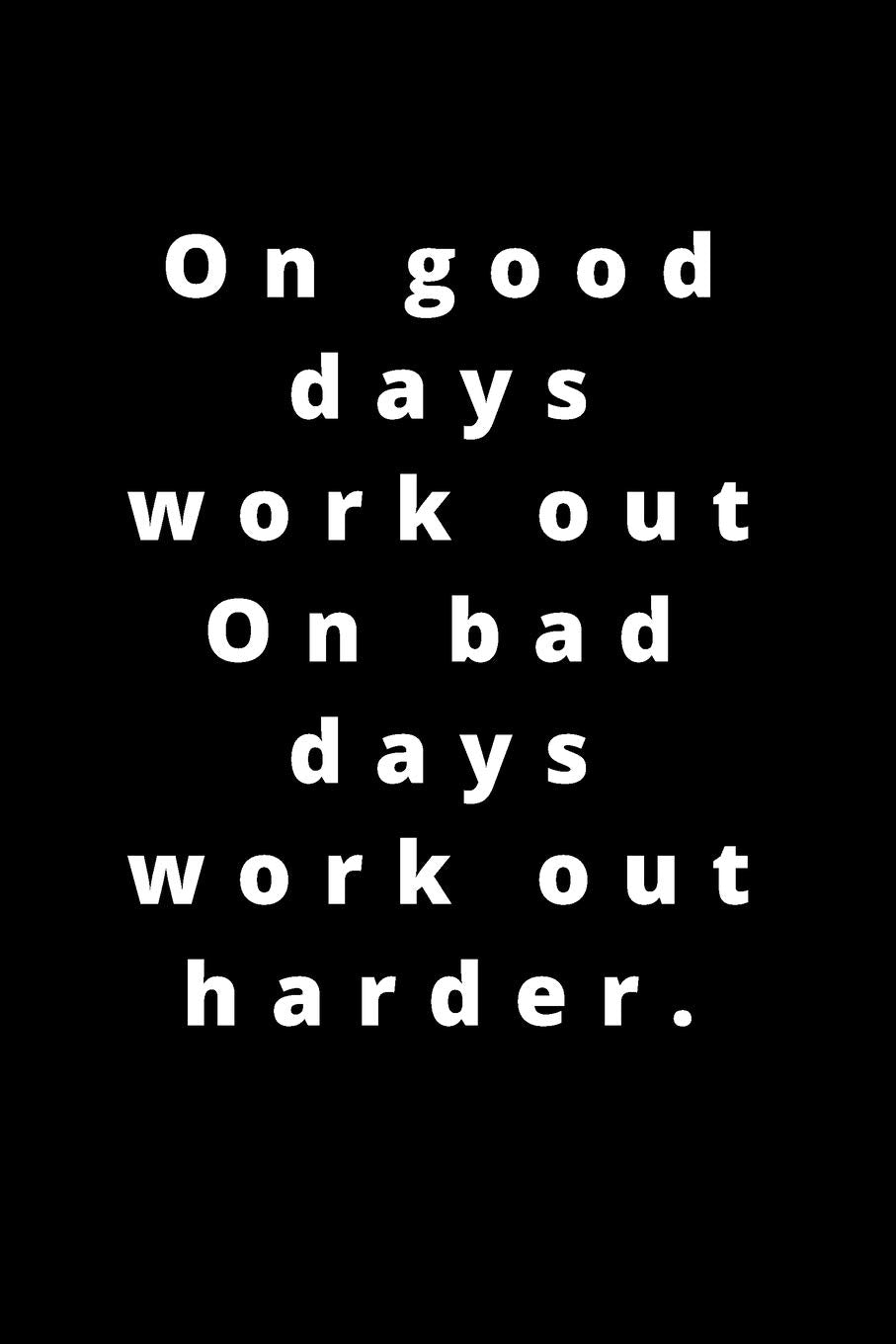 On good days work out On bad days work out harder.: 120 pages 6x9 Business, Finance & Career