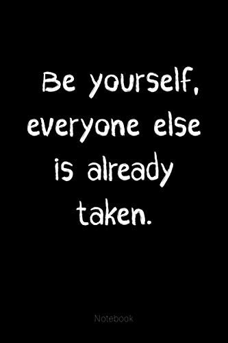 Be yourself, everyone else is already taken: An Inspirational Positive Be Yourself Quote Journal - Notebook to Write In (6x9 120 Ruled Pages Matte Cover) book