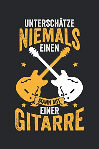 Unterschätze niemals einen Mann mit einer Gitarre: Notizbuch/Tagebuch/Organizer/120 Karierte Seiten/ 6x9 Zoll Books