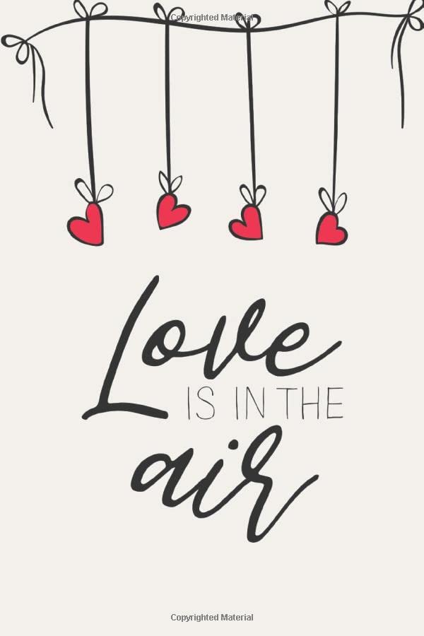 Love is in the air: Dot Grid Journal, Notebook • Greeting Card Alternative for Valentines Day • Card Alternative • Valentine Anniversary Gift Love for Husband, Boyfriend, Him, Wife, Girlfriend, Her Partnership & Love