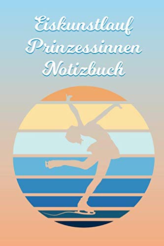 Eiskunstlauf Prinzessinnen Notizbuch | ca. A5 (6x9 Zoll) 120 linierte Seiten: Eiskunstläuferinnen Ideenbuch | Tagebuch | Journal | Trainings Log für Eis Prinzessinnen Leisure & Fun
